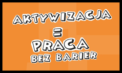 Zdjęcie artykułu Informacja o projekcie "Aktywizacja = Praca bez barier"
